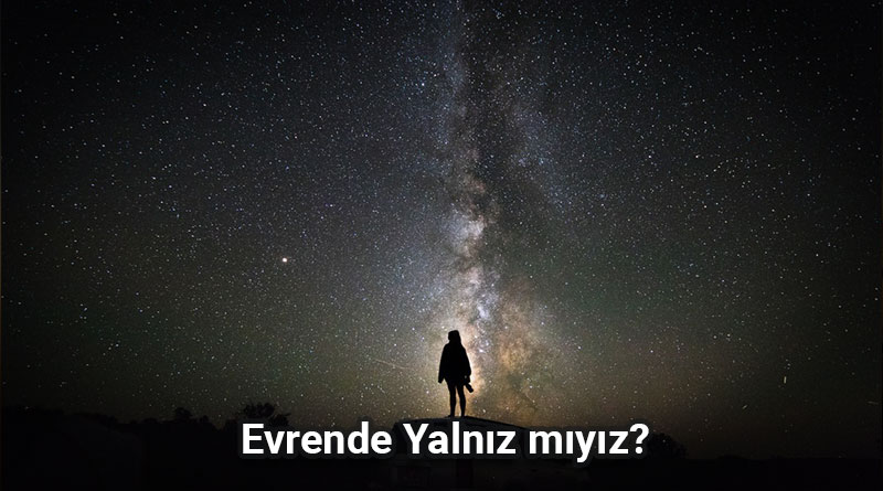 Evrende yalnız mıyız?
